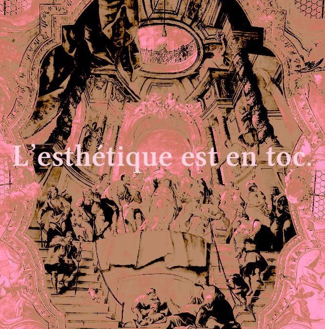 L’esthétique est en toc