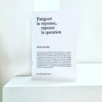 Fatiguer la réponse, reposer la question